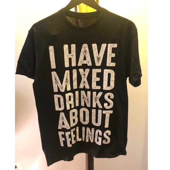 Other - I Have Mixed Drinks About Feelings T-Shirt Size M